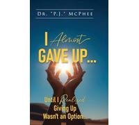 I Almost Gave Up... Until I Realized Giving Up Wasn't an Option...