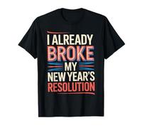 I Already Broke My New Year's Resolution Jeux de Mots T-Shirt
