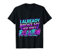 I Already Broke My New Year's Resolution Jeux de Mots - T-Shirt