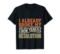 I Already Broke My New Year's Resolution Jeux de Mots - T-Shirt