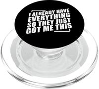I Already Have Everything So They Just Got Me This PopSockets PopGrip pour MagSafe