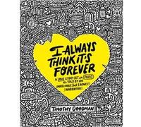I Always Think Its Forever by Timothy Goodman Timothy Goodman (Auteur)