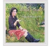 Dana Heidel - I Always Wanted to Fly