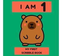 I Am 1: My First Capybara Scribble Book: Cute First Birthday Gift for Boys and Girls | 120 Blank Scribble Drawing Pages for One-Year-Olds