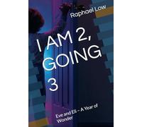 I AM 2, GOING 3: Eve and Eli - A Year of Wonder