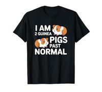 I Am 2 Guinea Pigs Past Normal Funny Pet Lover Citation T-Shirt