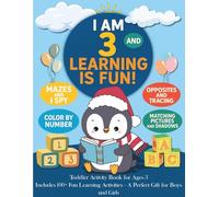 I Am 3 and Learning Is Fun: Toddler Activity Book with 100 Activities - Letters, Numbers, Mazes, Matching, Color by Number, Opposites, and More Fun Learning Games. Perfect Gift for Boys and Girls