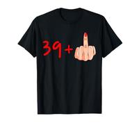 I Am 39 Plus Sarcasme drôle Doigt d'honneur 40e anniversaire femme T-Shirt