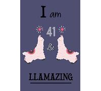 I Am 41 And Llamazing: A Llama Journal For 41 Year Old Girls/ Cute Llama Journal And Happy Birthday Notebook