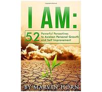 I Am: 52 Powerful Perspectives To Awaken Personal Growth And Self Improvement