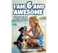 I Am 6 and Awesome: 10 Inspiring Stories of Friendship, Confidence, and Chasing Your Dreams for 6-Year-Old Girls