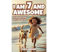 I Am 7 and Awesome: 10 Inspiring Stories of Friendship, Confidence, and Chasing Your Dreams for 7-Year-Old Girls