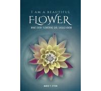 I Am A Beautiful Flower What Every Flowering Girl Should Know - Marlo Y Ettien - Writers Way Solutions - ebook (ePub) - Livre