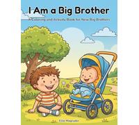 I Am a Big Brother: A coloring and activity book to help a young child get ready for a new baby