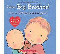 I Am A Big Brother! / ¡Soy Un Hermano Mayor! (Scholastic Bilingual)