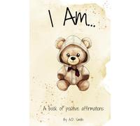 I Am...: A book of positive affirmations
