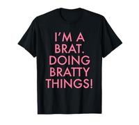 I am a Brat, Doing Bratty Things. Design Amusant pour Un Brat T-Shirt