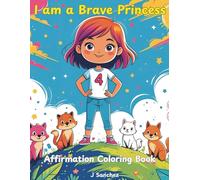 I am a Brave Princess: An Affirmation Coloring Book for 3-5 Year Old