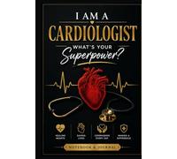 I Am a Cardiologist What's Your Superpower?: Cardiologist Notebook & Journal | Appreciation Gift for Cardiologists, Heart Specialists, Medical Professionals and Cardiology Fellows, 100 pages, 6x9"