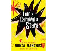 I Am a Carnival of Stars Essential Words from Sonia Sanchez on Life, Love & Resistance - Sonia Sanchez - Beacon Press - ebook (ePub) - Livre