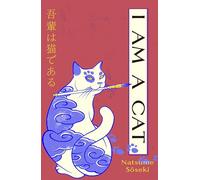I Am a Cat: A new translation of the original Japanese cat classic