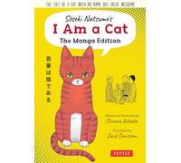 I Am a Cat: The Tale of a Cat With No Name but Great Wisdom!