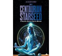 I AM A CENTAURIAN STARSEED: A Regression Guide for Centaurian Starseeds