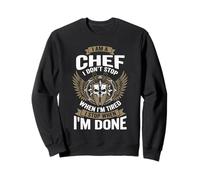 I Am A Chef Funny Cooking I Don't Stop Design Sweatshirt
