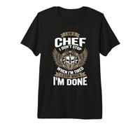 I Am A Chef Funny Cooking I Don't Stop Design T-Shirt Haut de Gamme