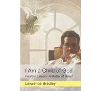 I Am a Child of God: Healthy-Esteem: A Matter of Belief