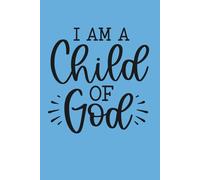 I am a child of God: Lined Notebook with 200 Pages - Ideal for Work, Study, or Journaling