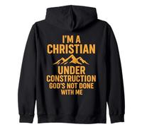 I Am A Christian Under Construction God's Not Done Sweat à Capuche