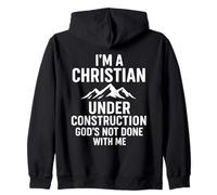 I Am A Christian Under Construction God's Not Done Sweat à Capuche