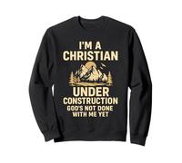 I Am A Christian Under Construction God's Not Done Sweatshirt