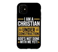 I Am a Christian Under Construction God's Not Done with Me Coque pour iPhone 11