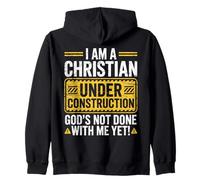 I Am a Christian Under Construction God's Not Done with Me Sweat à Capuche