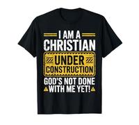 I Am a Christian Under Construction God's Not Done with Me T-Shirt