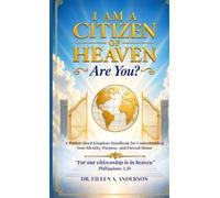 I Am a Citizen of Heaven: Are You?: A Pocket-Sized Kingdom Handbook for Understanding Your Identity, Purpose, and Eternal Home