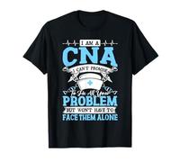 I Am A CNA I Can't Promise to Fix All Your Problem T-Shirt