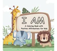 I AM, A Coloring Book with Positive Affirmations for Kids