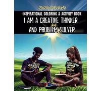 I AM A CREATIVE THINKER AND PROBLEM SOLVER: Inspirational Coloring & Activity Book