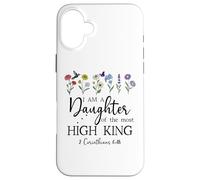 I Am a Daughter of The High King God Bible 2 Corinthian 6:18 Coque pour iPhone 16 Plus