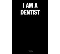 I am a Dentist: The Notebook