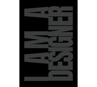 I AM A DESIGNER - The Designer's Visionary Notebook: Sketch, Plan, Create: A Creative Companion for Modern Designers