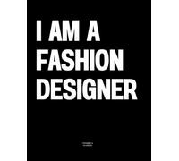 I am a Fashion Designer: The Coffee Table Book