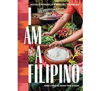 I Am a Filipino: And This Is How We Cook