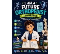 I Am a Future Orthopedist Journal: Orthopedic Surgery Study Notebook & Medical Planner for Future Orthopedic Doctors and Medical Students (6x9, 100 Pages)