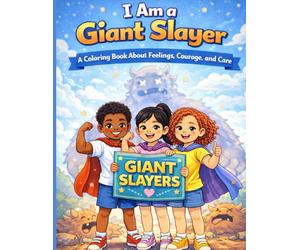 I Am A Giant Slayer!: A Coloring Book About Feelings Courage and Care