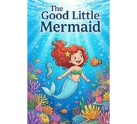I am a Good little Mermaid: An Underwater Coloring Book Adventure for Kids (Children's Ocean Activity Book 1)