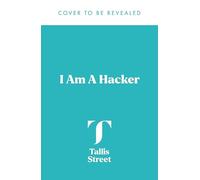 I Am A Hacker: The Last Confession of a Cyber-Criminal